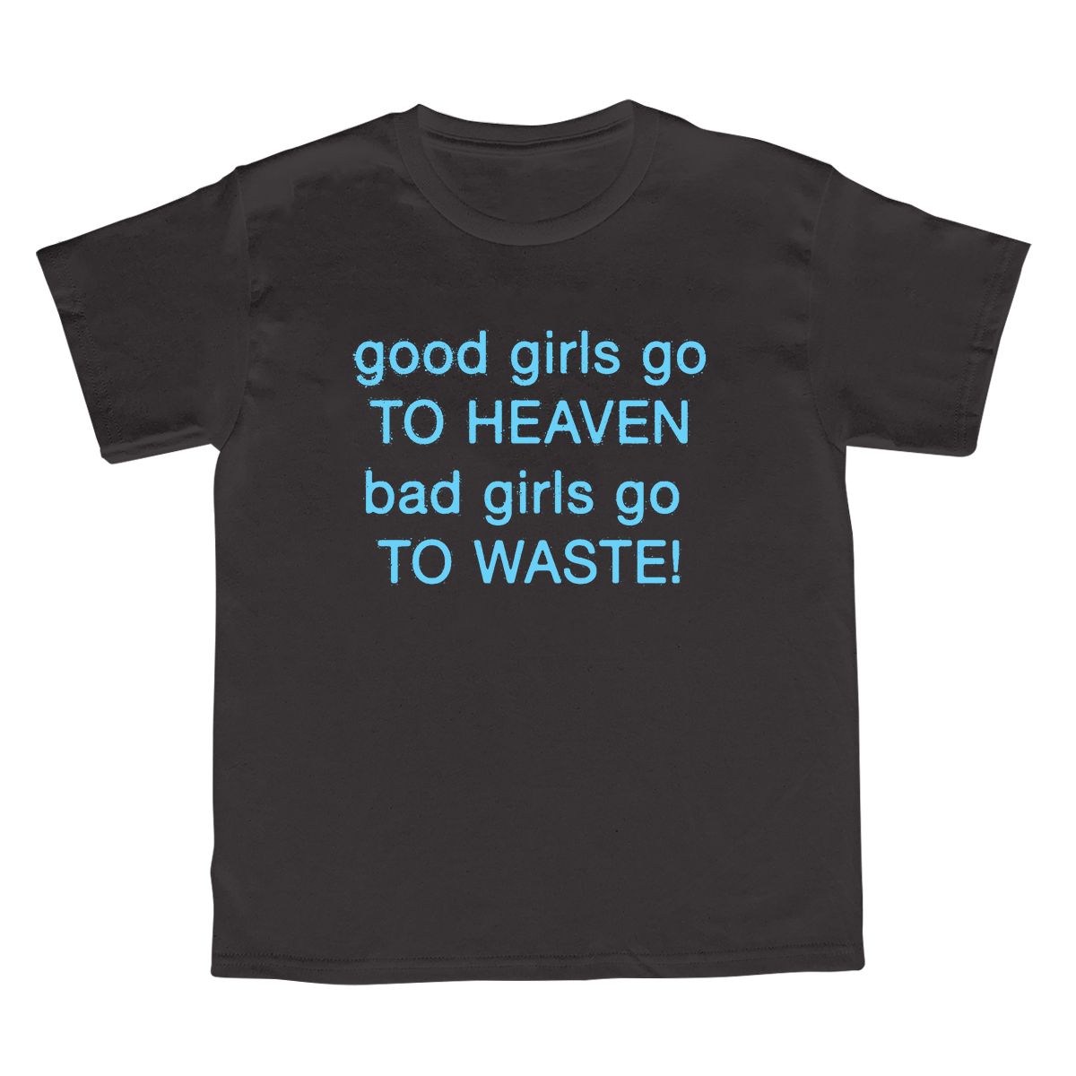 GOOD GIRLS T-SHIRT – WASTE